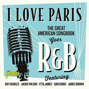 VA - I Love Paris (The Great American Songbook Goes R&B) (Remastered) (2021)