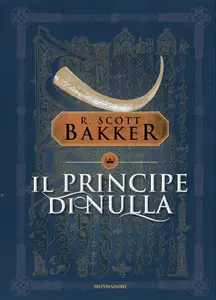 Il Principe di Nulla - Richard Scott Bakker