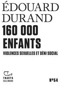 160 000 enfants. Violences sexuelles et déni social - Édouard Durand