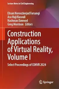 Construction Applications of Virtual Reality, Volume I