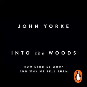 Into the Woods: How Stories Work and Why We Tell Them [Audiobook]