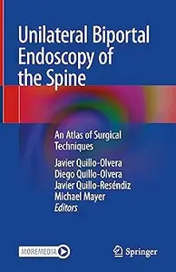 Unilateral Biportal Endoscopy of the Spine: An Atlas of Surgical Techniques