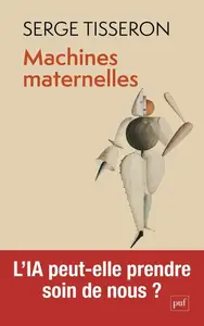 Serge Tisseron, "Machines maternelles : L'IA peut-elle prendre soin de nous ?"