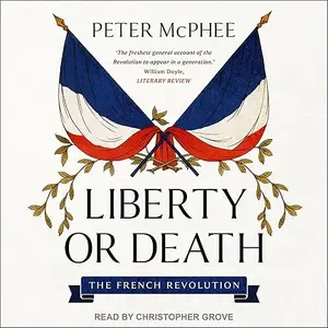 Liberty or Death: The French Revolution [Audiobook]