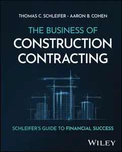 The Business of Construction Contracting: Schleifer's Guide to Financial Success