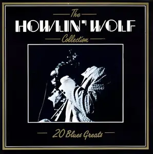 Howlin' Wolf - The Collection - 20 Blues Greats (1985)