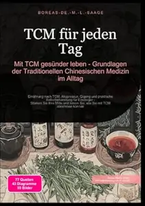TCM für jeden Tag: Mit TCM gesünder leben - Grundlagen der Traditionellen Chinesischen Medizin im Alltag