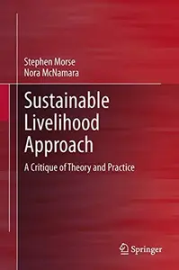 Sustainable Livelihood Approach: A Critique of Theory and Practice