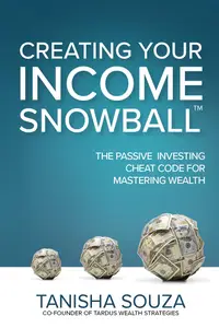 Creating Your Income Snowball: The Passive Investing Cheat Code for Mastering Wealth