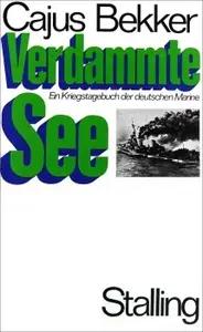 Verdammte See: Ein Kriegstagebuch der deutschen Marine