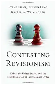 Contesting Revisionism: China, the United States, and the Transformation of International Order