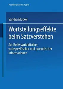 Wortstellungseffekte beim Satzverstehen: Zur Rolle syntaktischer, verbspezifischer und prosodischer Informationen