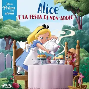 «Alice e la festa di non-addio? Disney prima della storia» by Roberta Russo