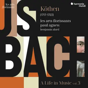 Les Arts Florissants, Paul Agnew & Benjamin Alard - Bach: Köthen, A life in music, vol. 3 (2026)