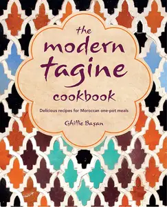 The Modern Tagine Cookbook: Delicious recipes for Moroccan one-pot meals