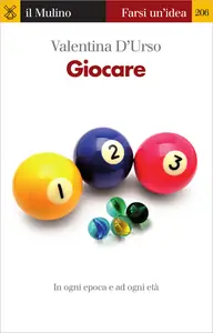 Giocare. In ogni epoca e per ogni età - Valentina D'Urso