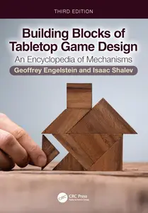 Building Blocks of Tabletop Game Design: An Encyclopedia of Mechanisms, 3rd Edition
