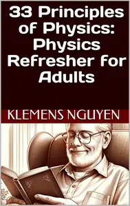 33 Principles of Physics: Physics Refresher for Adults