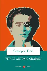 Giuseppe Fiori - Vita di Antonio Gramsci