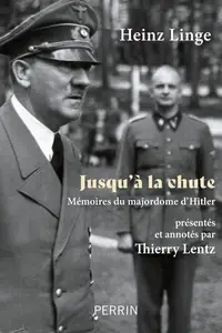 Heinz Linge, "Jusqu'à la chute : Mémoires du majordome d'Hitler"