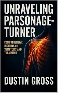 Unraveling Parsonage-Turner: Comprehensive Insights on Symptoms and Treatment