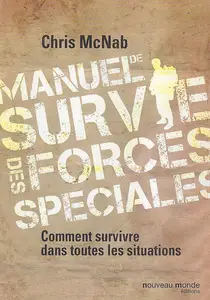 Chris McNab, "Manuel de survie des forces spéciales : Comment survivre dans toutes les situations"
