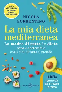 La mia dieta mediterranea. La madre di tutte le diete - Nicola Sorrentino