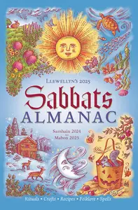 Llewellyn's 2025 Sabbats Almanac: Samhain 2024 to Mabon 2025