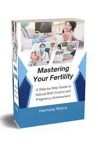 Mastering Your Fertility: A Step-by-Step Guide to Natural Birth Control and Pregnancy Achievement