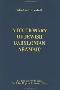 A dictionary of Jewish Babylonian Aramaic of the Talmudic and Geonic periods