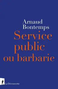 Arnaud Bontemps, "Service public ou barbarie"
