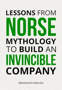 Lessons from Norse Mythology to Build an Invincible Company