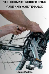 THE ULTIMATE GUIDE TO BIKE CARE AND MAINTENANCE