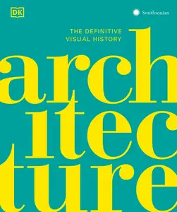 Architecture: The Definitive Visual Guide (Dk Definitive Cultural Histories)