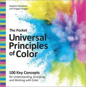 The Pocket Universal Principles of Color: 100 Key Concepts for Understanding, Analyzing, and Working with Color