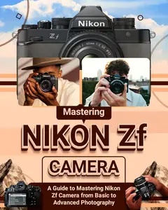 Mastering Nikon Zf Camera