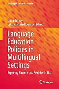 Language Education Policies in Multilingual Settings: Exploring Rhetoric and Realities in Situ