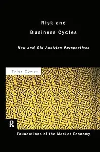 Risk and Business Cycles: New and Old Austrian Perspectives