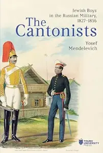 The Cantonists: Jewish Boys in the Russian Military, 1827–1856