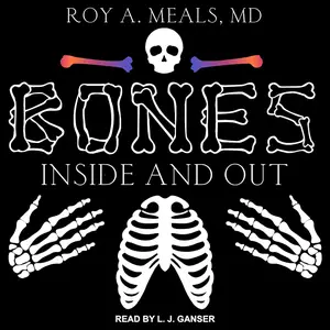 Bones: Inside and Out [Audiobook] (Repost)