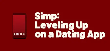 Simp Leveling Up on a Dating App (2025)