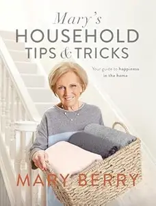 Mary's Household Tips & Tricks: Your Guide to Happiness in the Home (Repost)