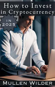 How to Invest in Cryptocurrency in 2025