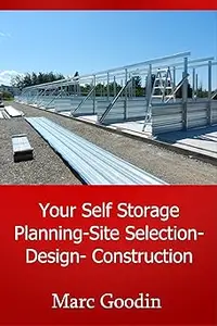 Your Self Storage Planning-Site Selection-Design-Construction