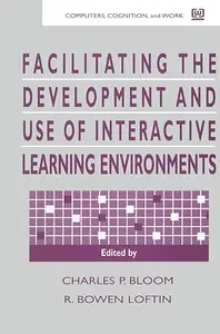 Facilitating the Development and Use of Interactive Learning Environments