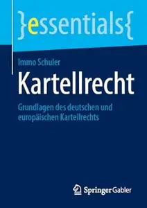 Kartellrecht: Grundlagen des deutschen und europäischen Kartellrechts