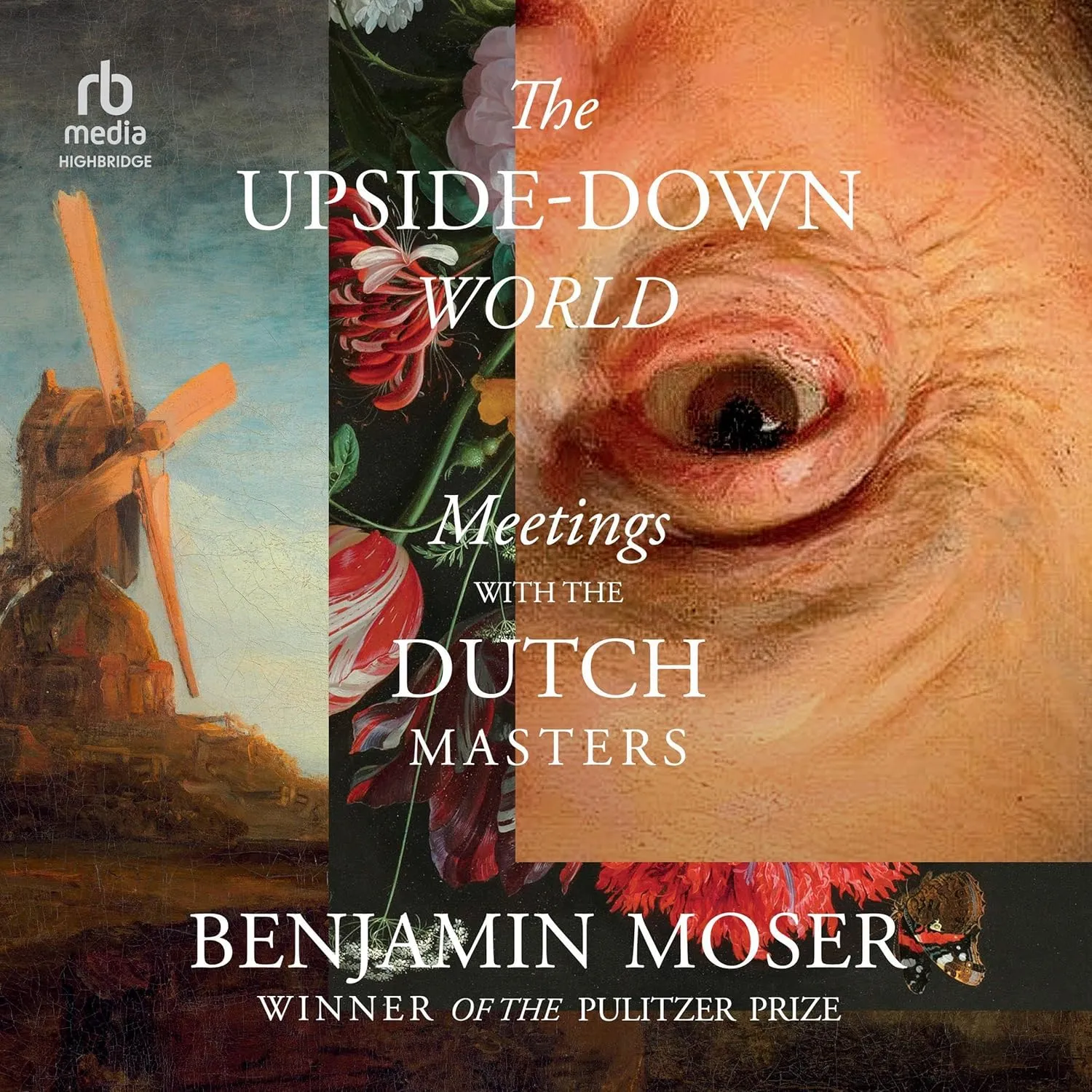 The Upside-Down World: Meetings with the Dutch Masters