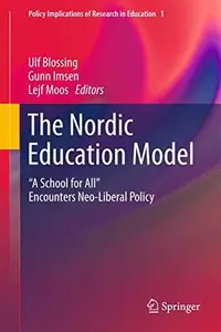 The Nordic Education Model: 'A School for All' Encounters Neo-Liberal Policy