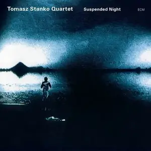 Tomasz Stanko Quartet - Suspended Night (2004)