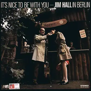 Jim Hall - It's Nice To Be With You: Jim Hall In Berlin (1969/2015) [Official Digital Download 24/88]